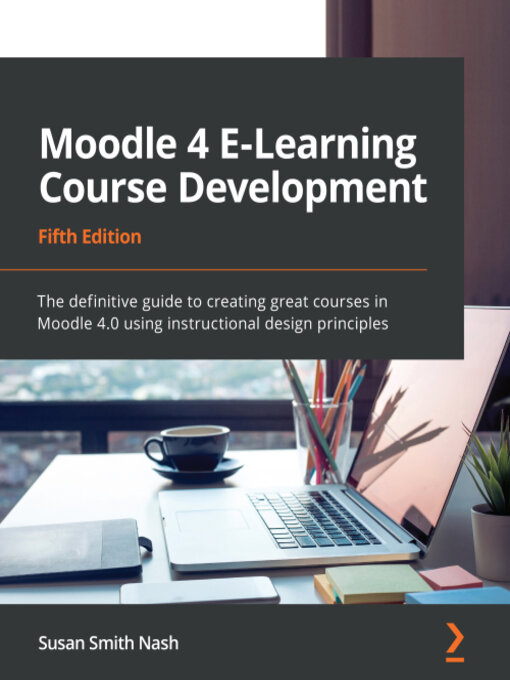 Title details for Moodle 4 E-Learning Course Development by Susan Smith Nash - Available